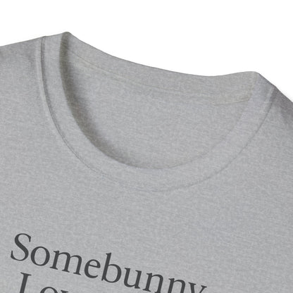 Somebunny Loves You T-Shirt