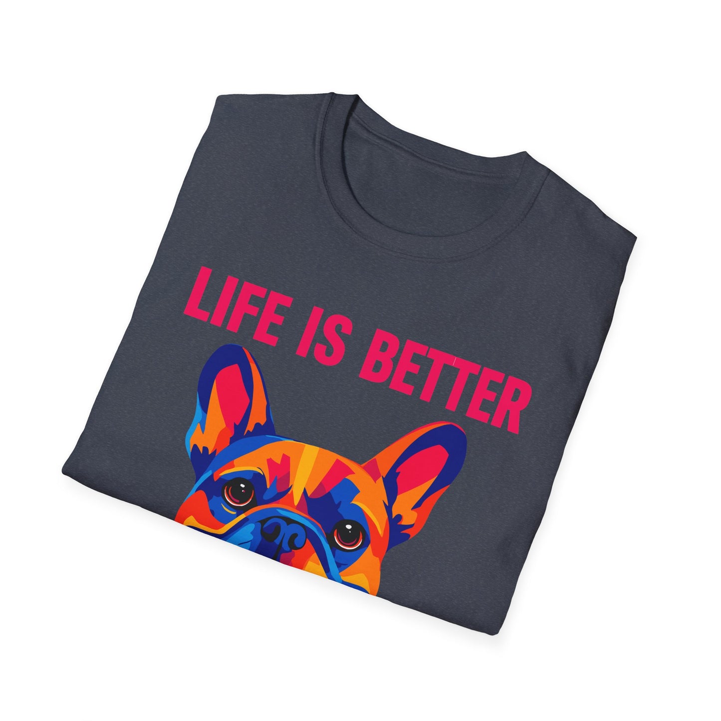 Life Is Better With A Frenchie Unisex T-Shirt
