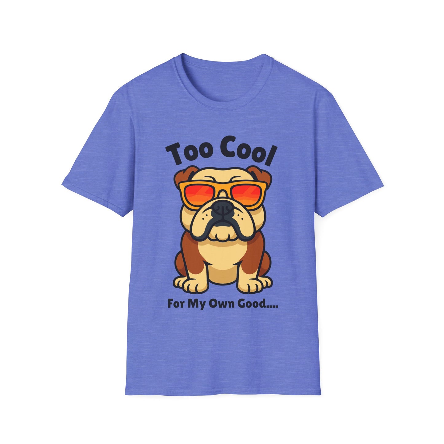Too Cool Bulldog Cute And Funny Unisex T-Shirt