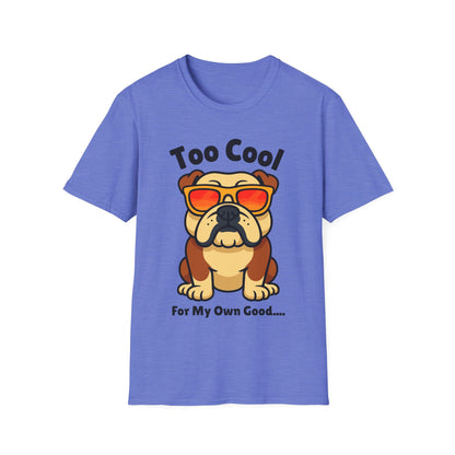 Too Cool Bulldog Cute And Funny Unisex T-Shirt